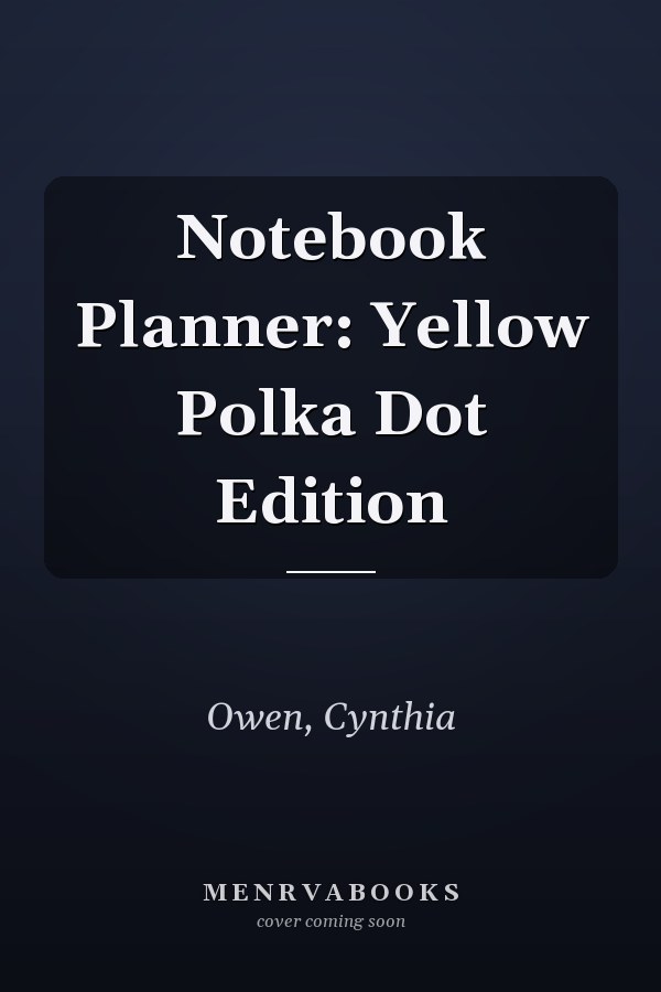 Notebook Planner: Yellow Polka Dot Edition