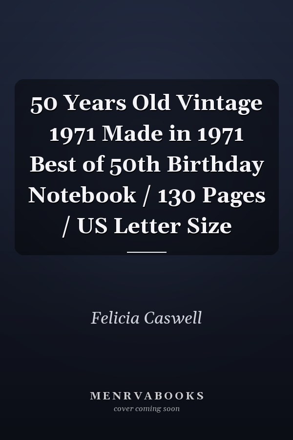 50 Years Old Vintage 1971 Made in 1971 Best of 50th Birthday Notebook / 130 Pages / US Letter Size