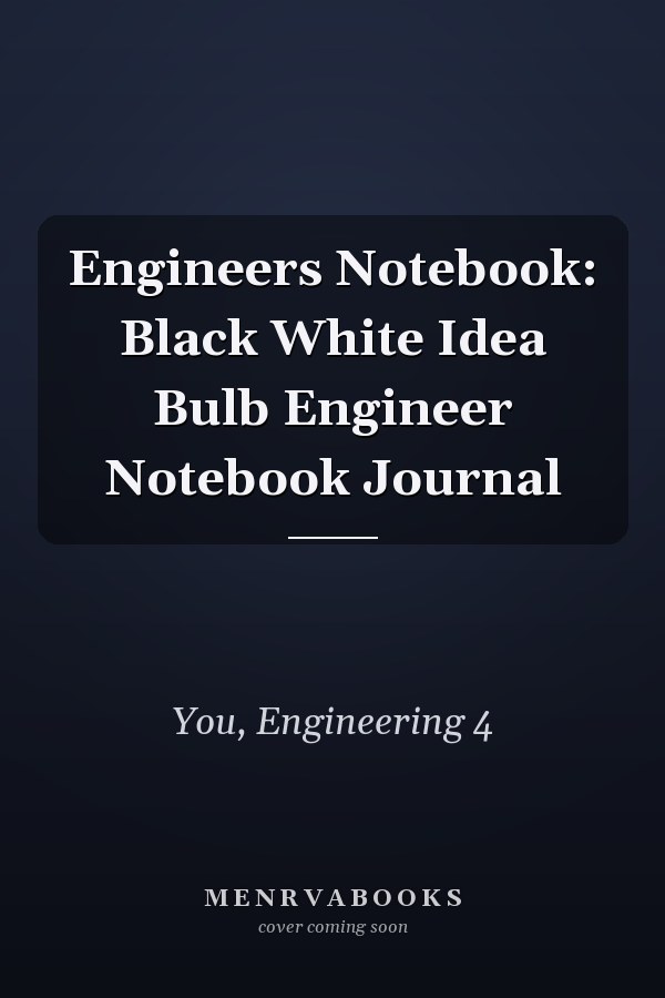 Engineers Notebook: Black White Idea Bulb Engineer Notebook Journal