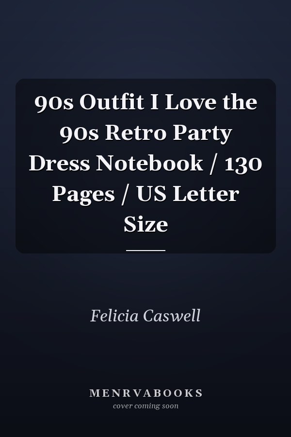 90s Outfit I Love the 90s Retro Party Dress Notebook / 130 Pages / US Letter Size