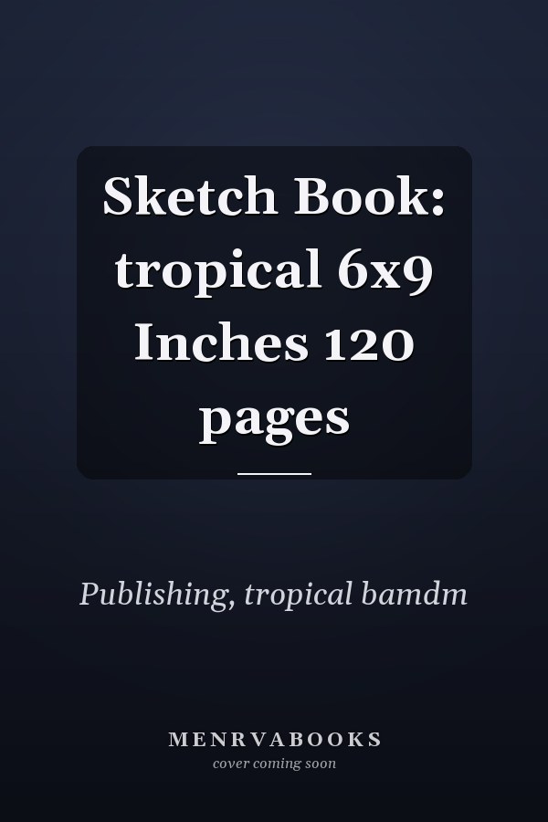 Sketch Book: tropical 6x9 Inches 120 pages