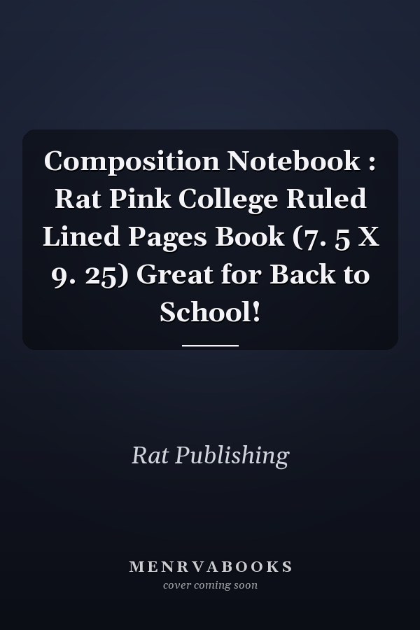 Composition Notebook : Rat Pink College Ruled Lined Pages Book (7. 5 X 9. 25) Great for Back to School!