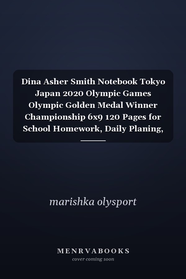Dina Asher Smith Notebook Tokyo Japan 2020 Olympic Games Olympic Golden Medal Winner Championship 6x9 120 Pages for School Homework, Daily Planing, Gift
