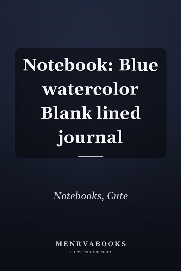 Notebook: Blue watercolor Blank lined journal