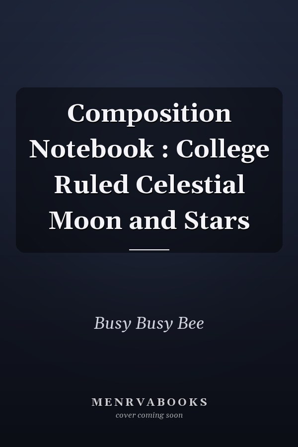 Composition Notebook : College Ruled Celestial Moon and Stars