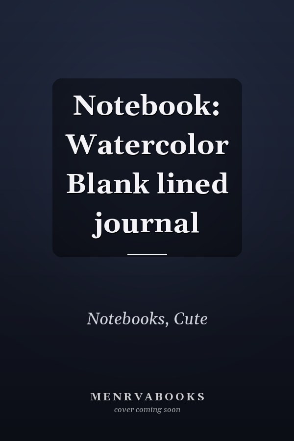 Notebook: Watercolor Blank lined journal