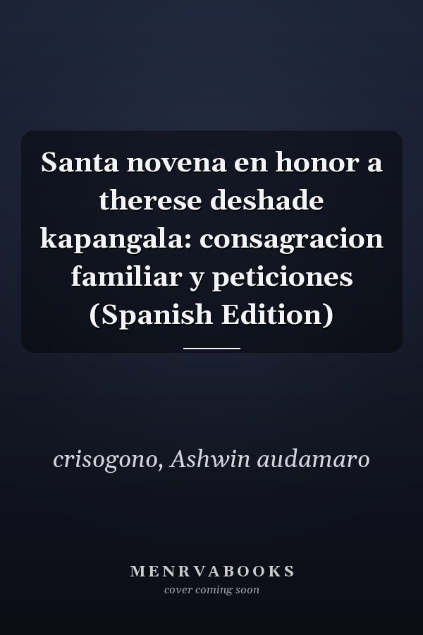 Santa novena en honor a therese deshade kapangala: consagracion familiar y peticiones (Spanish Edition)