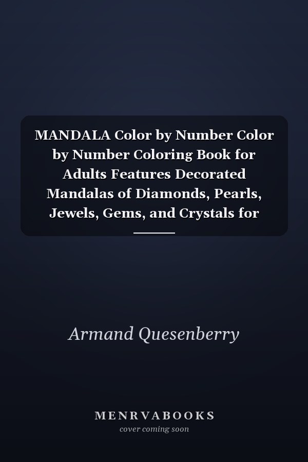 MANDALA Color by Number Color by Number Coloring Book for Adults Features Decorated Mandalas of Diamonds, Pearls, Jewels, Gems, and Crystals for Stress Relief and Relaxation