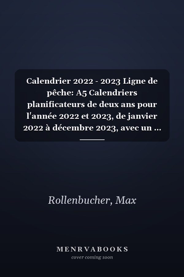 Calendrier 2022 - 2023 Ligne de pêche: A5 Calendriers planificateurs de deux ans pour l'année 2022 et 2023, de janvier 2022 à décembre 2023, avec un ... pour 2 ans pour les pêcheurs (French Edition)