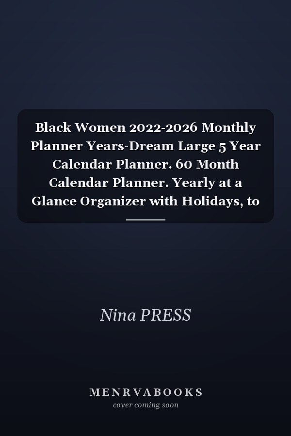 Black Women 2022-2026 Monthly Planner Years-Dream Large 5 Year Calendar Planner. 60 Month Calendar Planner. Yearly at a Glance Organizer with Holidays, to Do List, Goals and Note Pages for Women. 5 Year Appointment Calendar