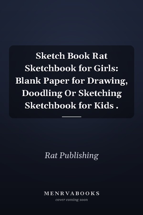 Sketch Book Rat Sketchbook for Girls: Blank Paper for Drawing, Doodling Or Sketching Sketchbook for Kids .
