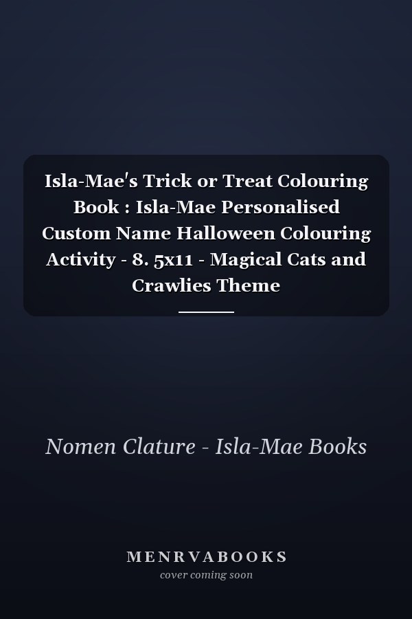 Isla-Mae's Trick or Treat Colouring Book : Isla-Mae Personalised Custom Name Halloween Colouring Activity - 8. 5x11 - Magical Cats and Crawlies Theme