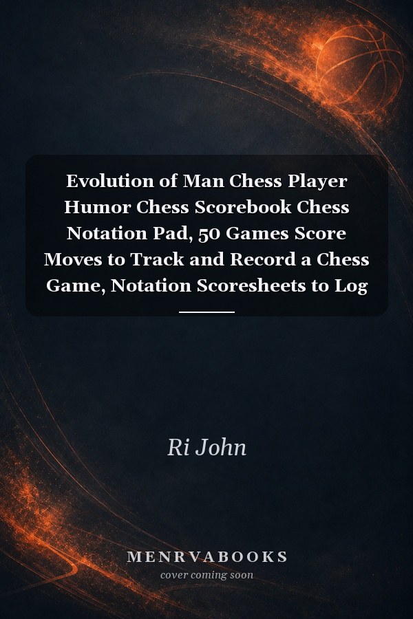 Evolution of Man Chess Player Humor Chess Scorebook Chess Notation Pad, 50 Games Score Moves to Track and Record a Chess Game, Notation Scoresheets to Log Scores, Matches, Tournaments and Results