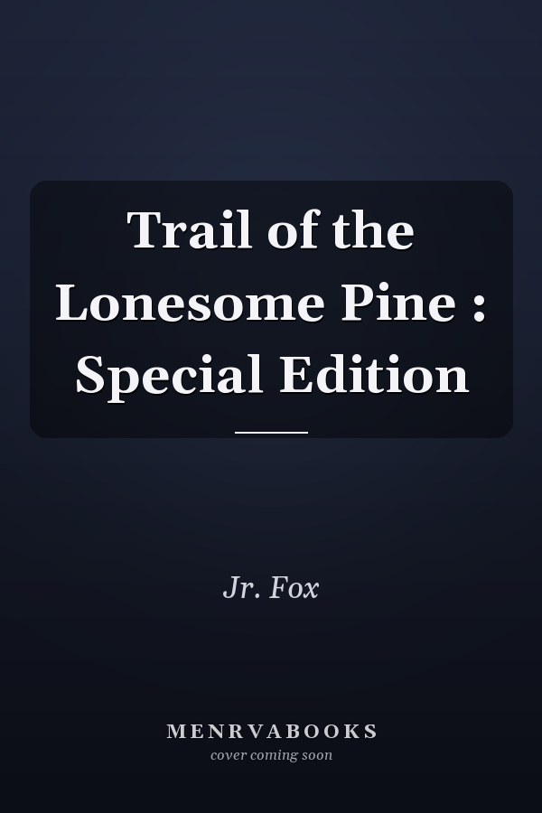 Trail of the Lonesome Pine : Special Edition