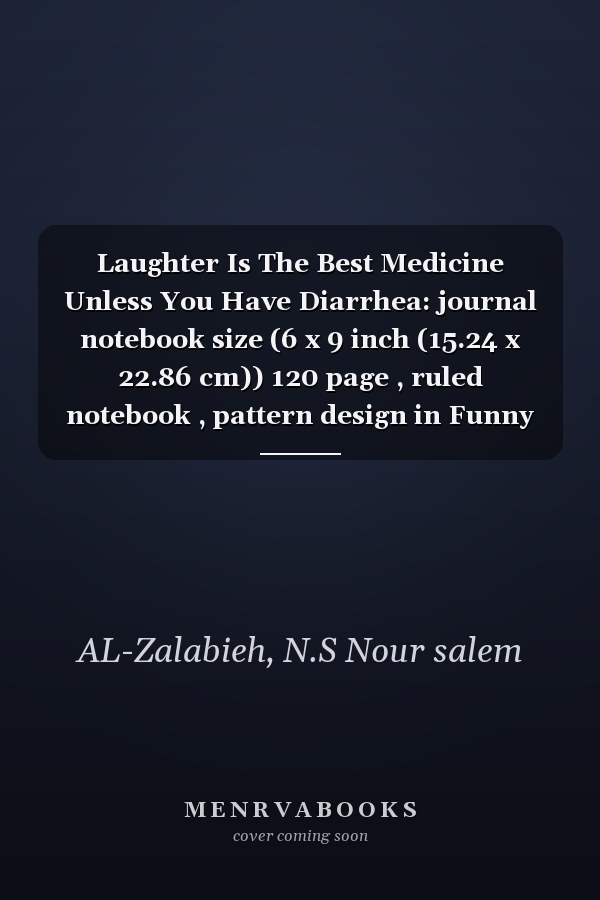 Laughter Is The Best Medicine Unless You Have Diarrhea: journal notebook size (6 x 9 inch (15.24 x 22.86 cm)) 120 page , ruled notebook , pattern design in Funny journal with a beautiful matte cover