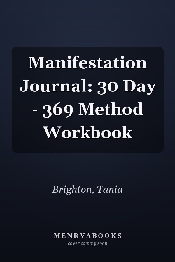 Manifestation Journal: 30 Day - 369 Method Workbook