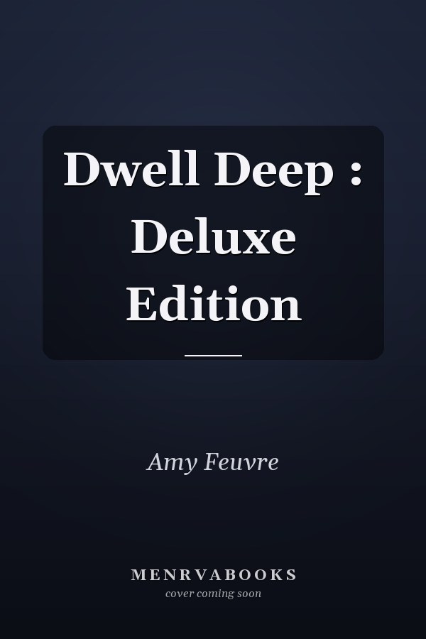 Dwell Deep : Deluxe Edition