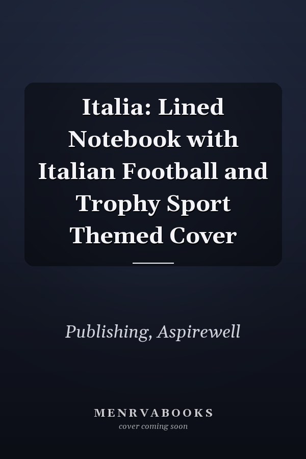 Italia: Lined Notebook with Italian Football and Trophy Sport Themed Cover
