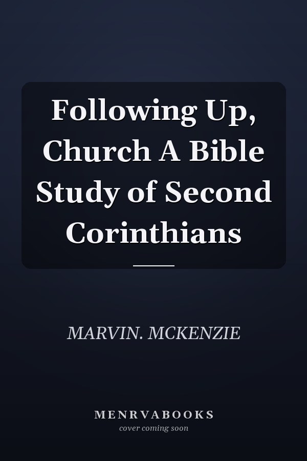 Following Up, Church A Bible Study of Second Corinthians