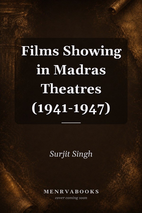 Films Showing in Madras Theatres (1941-1947)