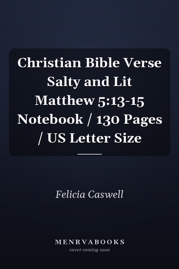 Christian Bible Verse Salty and Lit Matthew 5:13-15 Notebook / 130 Pages / US Letter Size