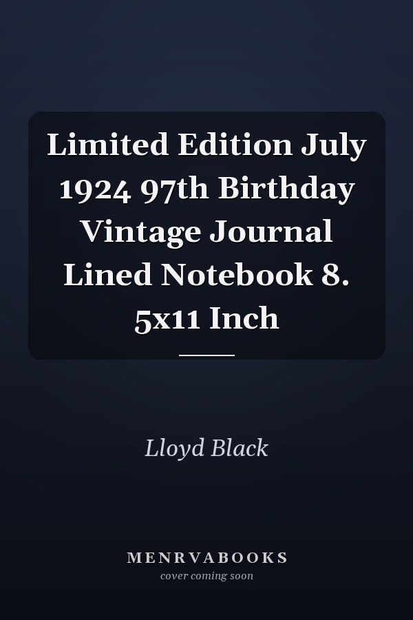 Limited Edition July 1924 97th Birthday Vintage Journal Lined Notebook 8. 5x11 Inch