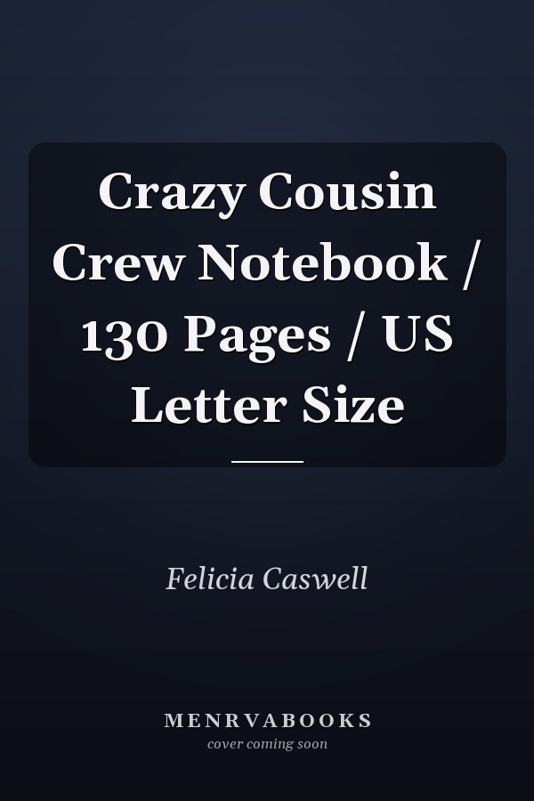 Crazy Cousin Crew Notebook / 130 Pages / US Letter Size