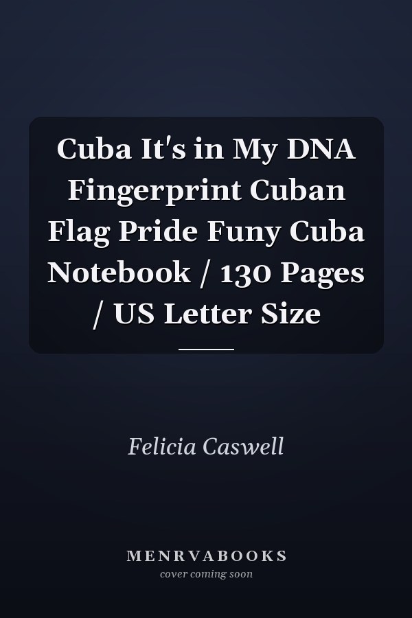 Cuba It's in My DNA Fingerprint Cuban Flag Pride Funy Cuba Notebook / 130 Pages / US Letter Size