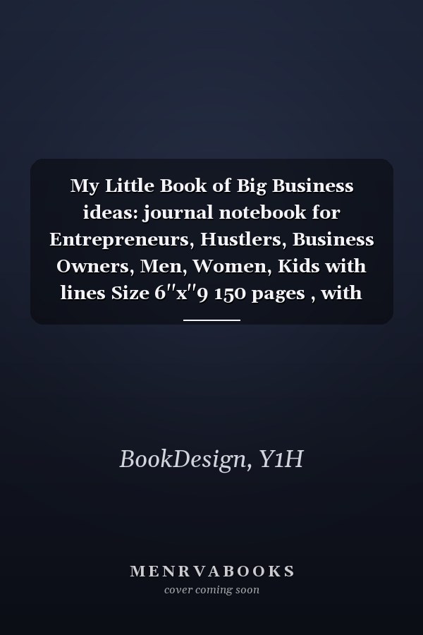 My Little Book of Big Business ideas: journal notebook for Entrepreneurs, Hustlers, Business Owners, Men, Women, Kids with lines Size 6''x''9 150 pages , with Brown cover design