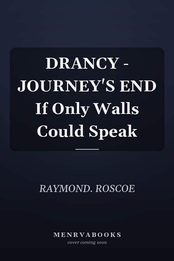 DRANCY - JOURNEY'S END If Only Walls Could Speak