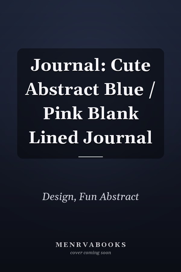 Journal: Cute Abstract Blue / Pink Blank Lined Journal