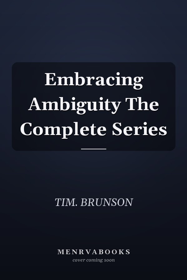 Embracing Ambiguity The Complete Series