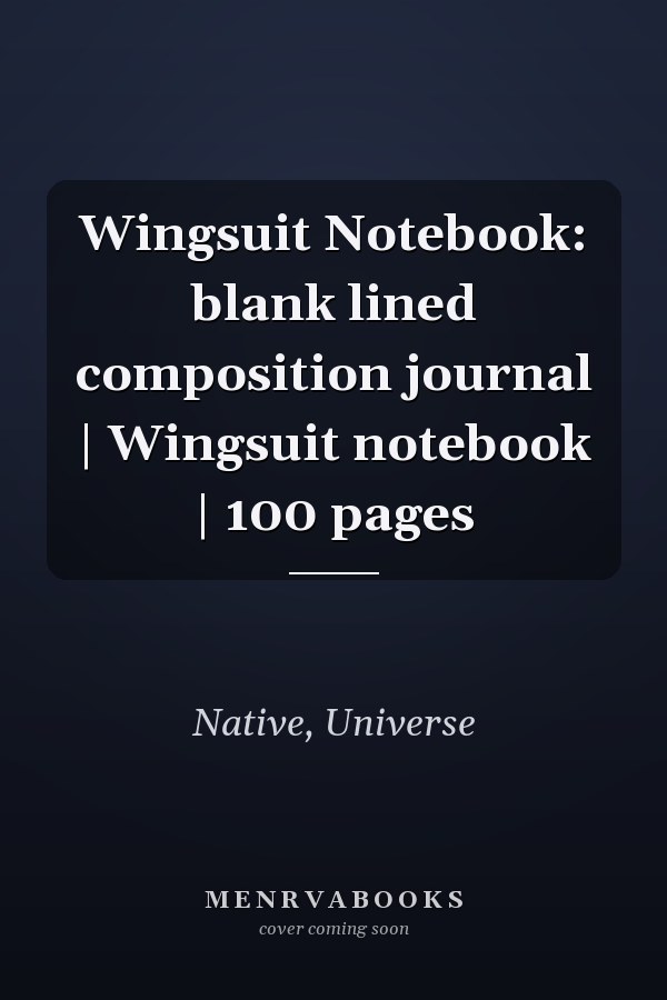 Wingsuit Notebook: blank lined composition journal | Wingsuit notebook | 100 pages