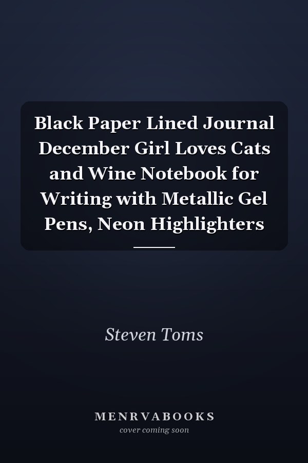 Black Paper Lined Journal December Girl Loves Cats and Wine Notebook for Writing with Metallic Gel Pens, Neon Highlighters