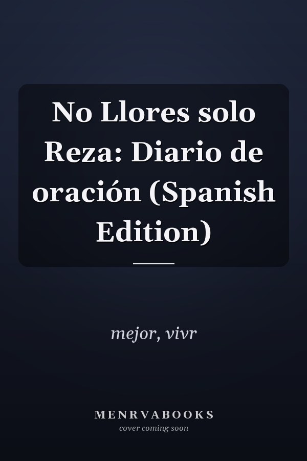 No Llores solo Reza: Diario de oración (Spanish Edition)