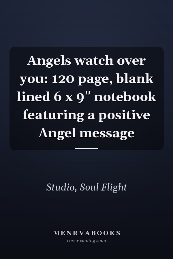 Angels watch over you: 120 page, blank lined 6 x 9" notebook featuring a positive Angel message