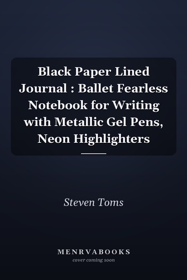Black Paper Lined Journal : Ballet Fearless Notebook for Writing with Metallic Gel Pens, Neon Highlighters