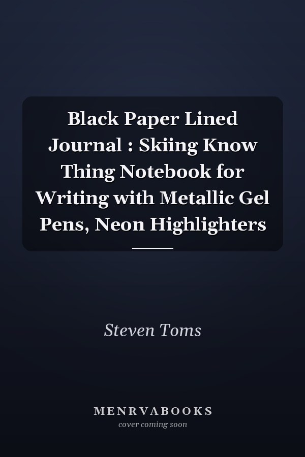Black Paper Lined Journal : Skiing Know Thing Notebook for Writing with Metallic Gel Pens, Neon Highlighters