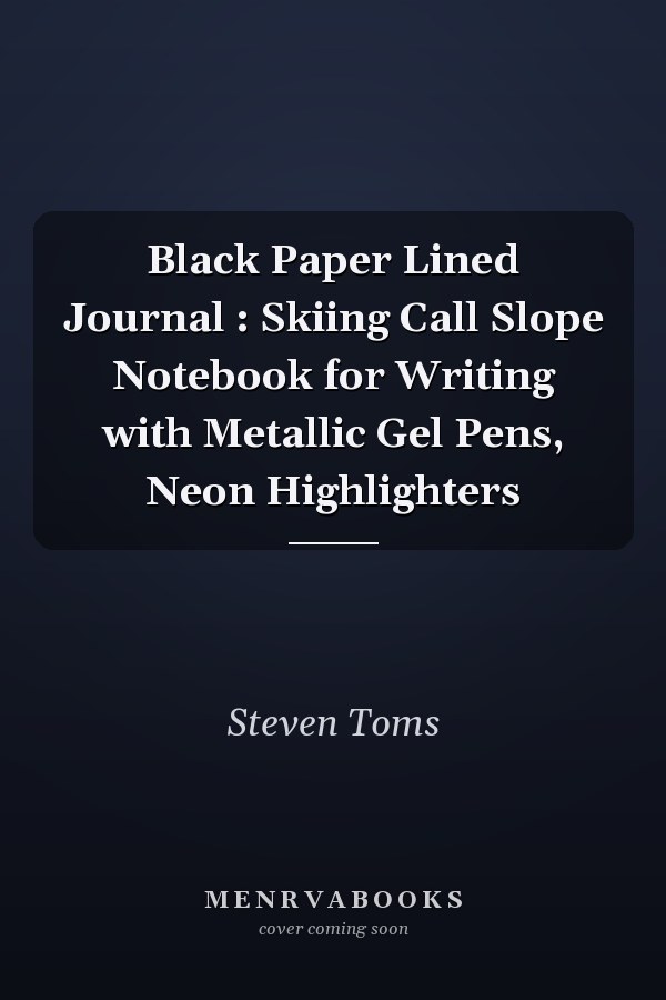 Black Paper Lined Journal : Skiing Call Slope Notebook for Writing with Metallic Gel Pens, Neon Highlighters