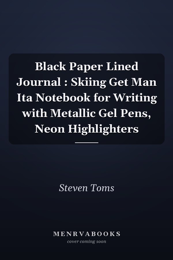 Black Paper Lined Journal : Skiing Get Man Ita Notebook for Writing with Metallic Gel Pens, Neon Highlighters
