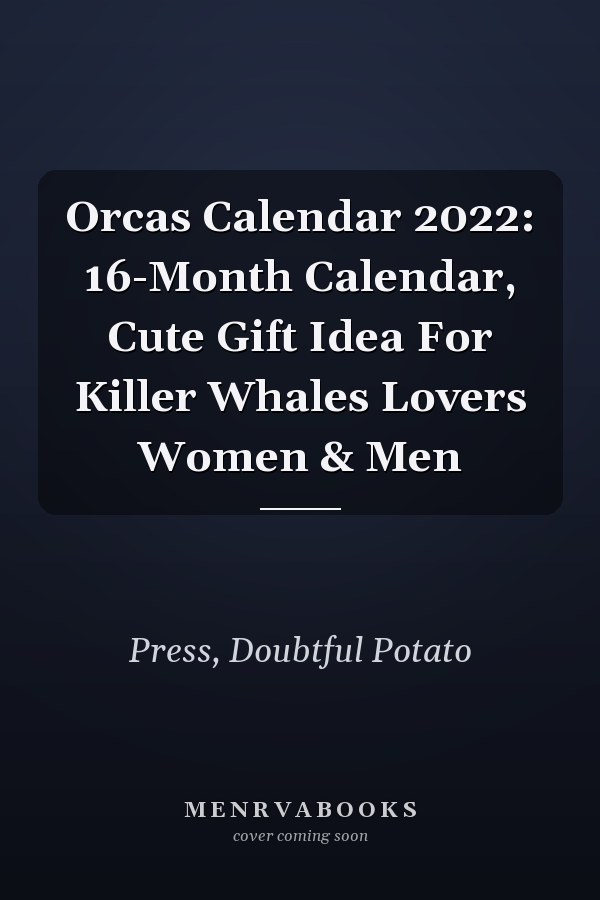 Orcas Calendar 2022: 16-Month Calendar, Cute Gift Idea For Killer Whales Lovers Women & Men