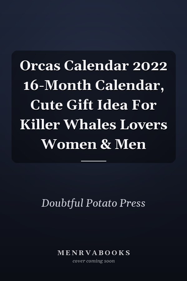 Orcas Calendar 2022 16-Month Calendar, Cute Gift Idea For Killer Whales Lovers Women & Men