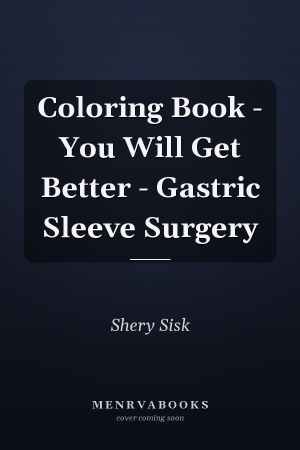 Coloring Book - You Will Get Better - Gastric Sleeve Surgery