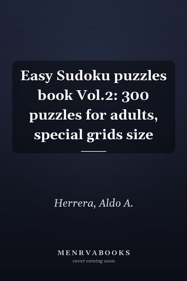 Easy Sudoku puzzles book Vol.2: 300 puzzles for adults, special grids size