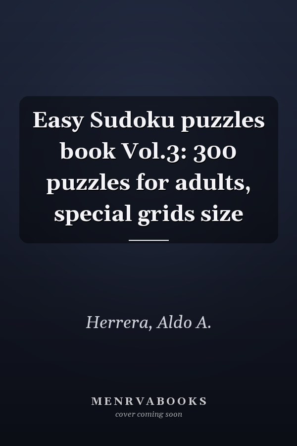 Easy Sudoku puzzles book Vol.3: 300 puzzles for adults, special grids size