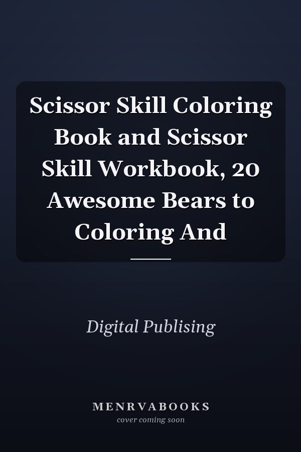 Scissor Skill Coloring Book and Scissor Skill Workbook, 20 Awesome Bears to Coloring And