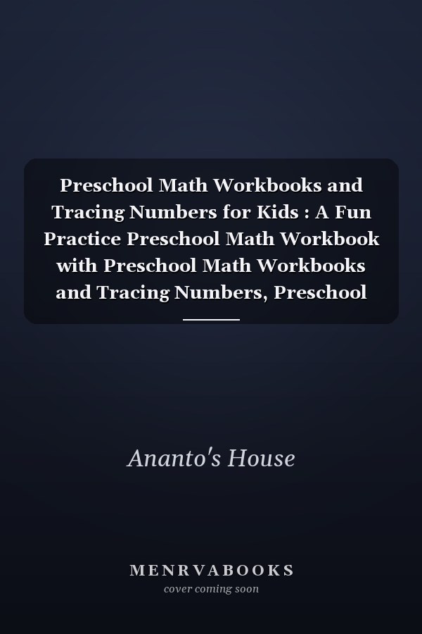 Preschool Math Workbooks and Tracing Numbers for Kids : A Fun Practice Preschool Math Workbook with Preschool Math Workbooks and Tracing Numbers, Preschool Math Workbooks and Tracing Book, Preschool Math Workbook Number Tracing for Kids, Workbook Pages