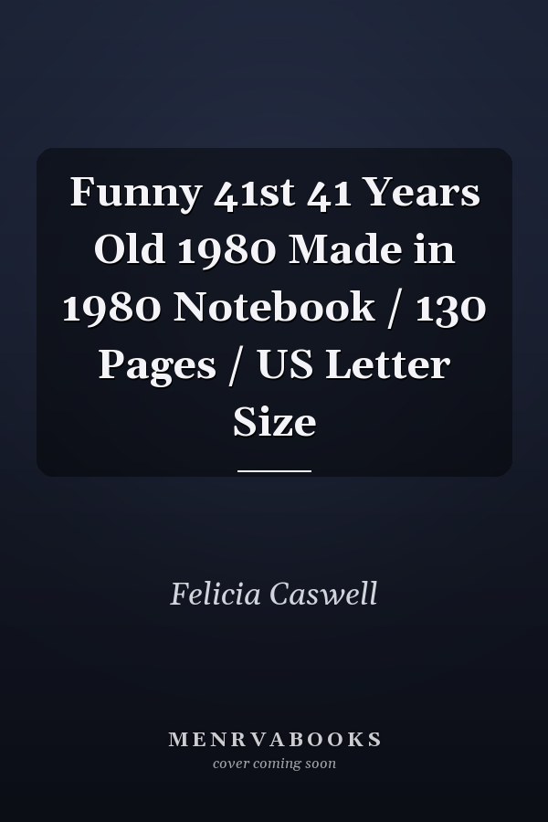Funny 41st 41 Years Old 1980 Made in 1980 Notebook / 130 Pages / US Letter Size