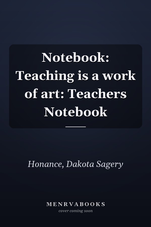 Notebook: Teaching is a work of art: Teachers Notebook