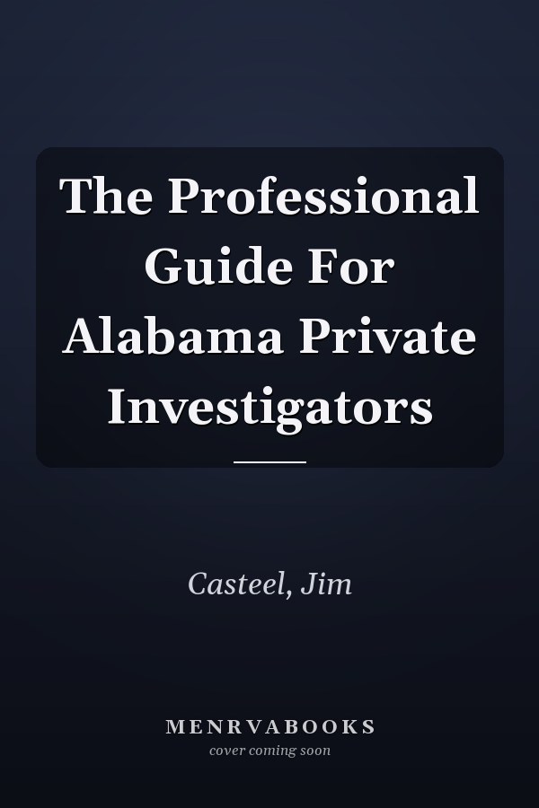 The Professional Guide For Alabama Private Investigators